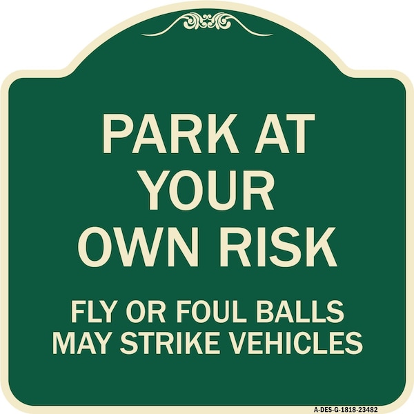 Park Your Own Risk Fly or Foul Balls May Strike Vehicles Heavy-Gauge Alum, 18" x 18", G-1818-23482